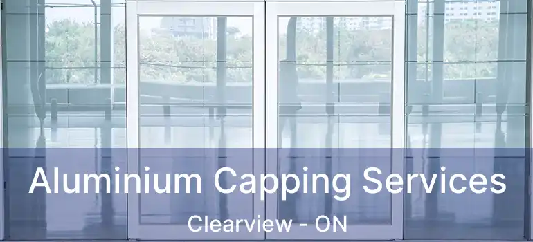  Aluminium Capping Services Clearview - ON