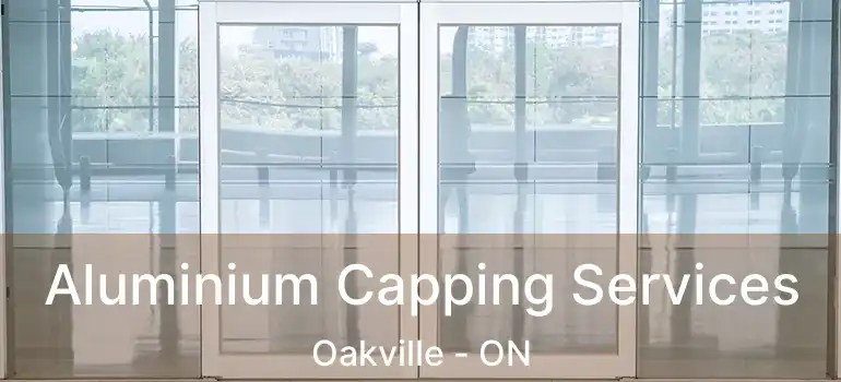  Aluminium Capping Services Oakville - ON