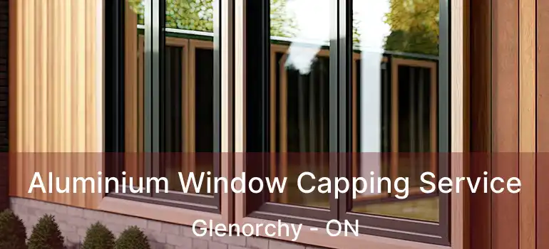  Aluminium Window Capping Service Glenorchy - ON