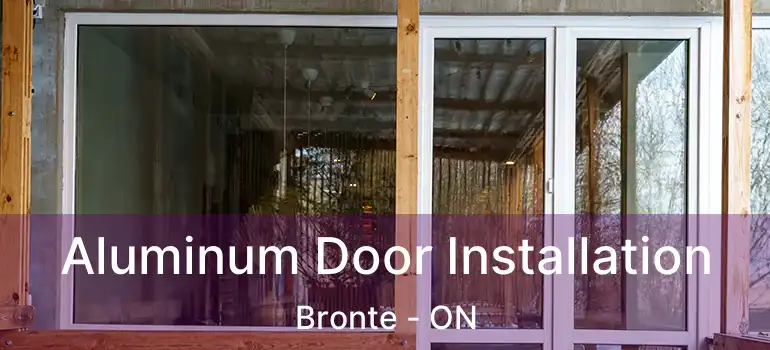 Aluminum Door Installation Bronte - ON