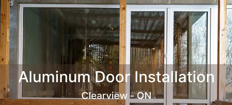  Aluminum Door Installation Clearview - ON