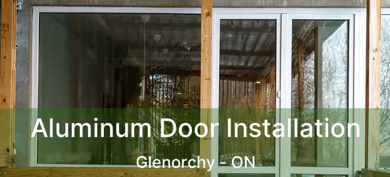  Aluminum Door Installation Glenorchy - ON