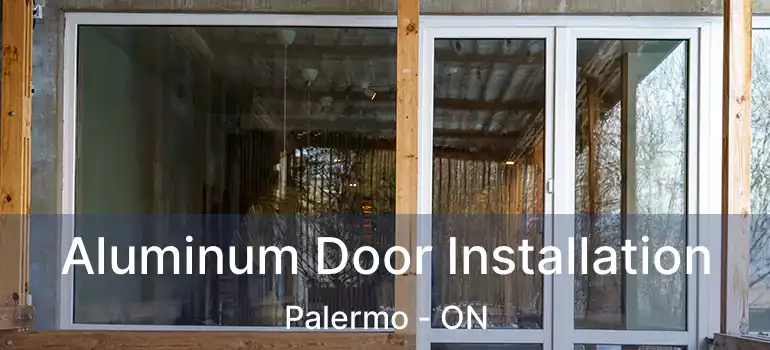  Aluminum Door Installation Palermo - ON