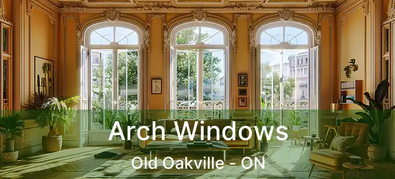  Arch Windows Old Oakville - ON