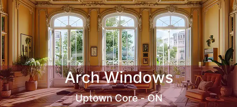  Arch Windows Uptown Core - ON