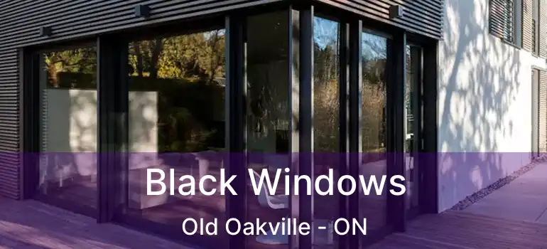  Black Windows Old Oakville - ON