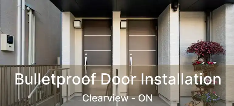  Bulletproof Door Installation Clearview - ON