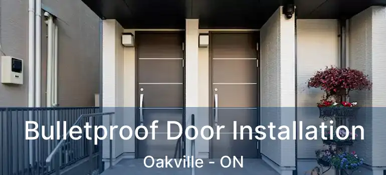  Bulletproof Door Installation Oakville - ON