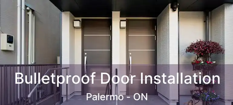  Bulletproof Door Installation Palermo - ON