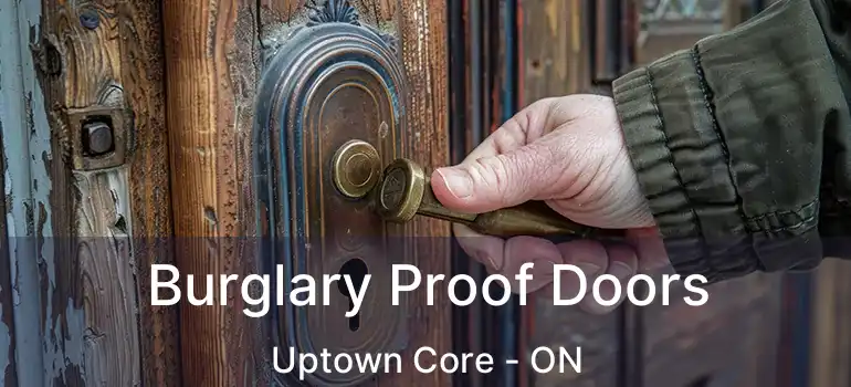  Burglary Proof Doors Uptown Core - ON