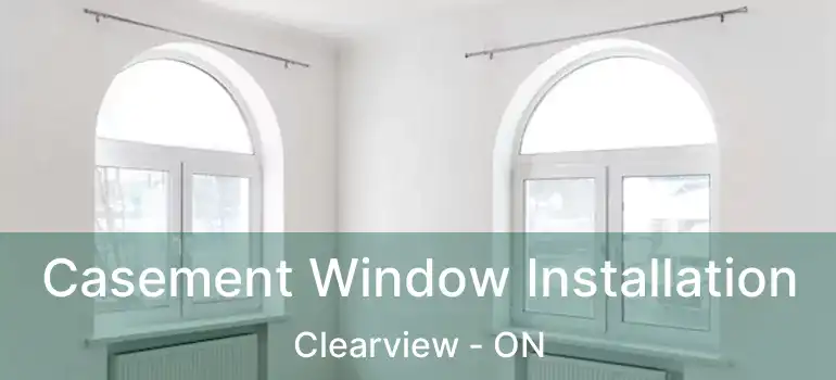  Casement Window Installation Clearview - ON