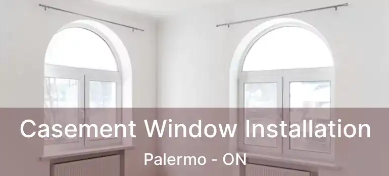  Casement Window Installation Palermo - ON
