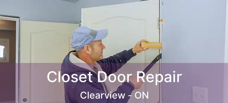  Closet Door Repair Clearview - ON