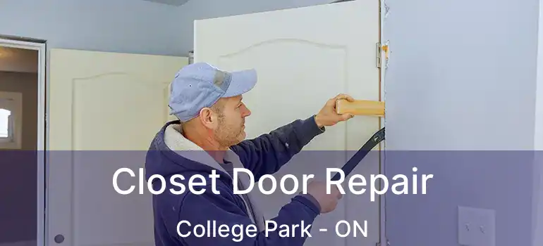  Closet Door Repair College Park - ON