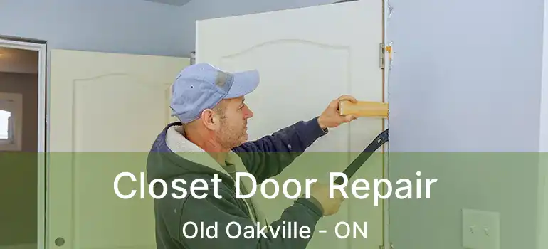  Closet Door Repair Old Oakville - ON