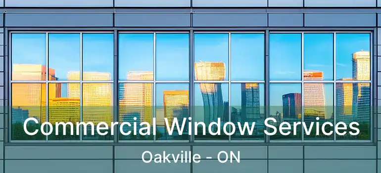  Commercial Window Services Oakville - ON