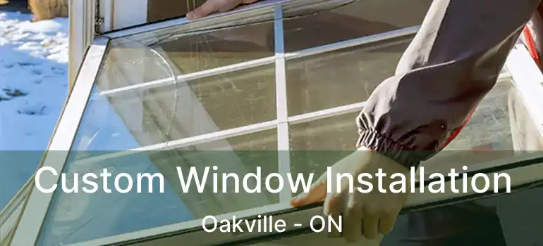  Custom Window Installation Oakville - ON