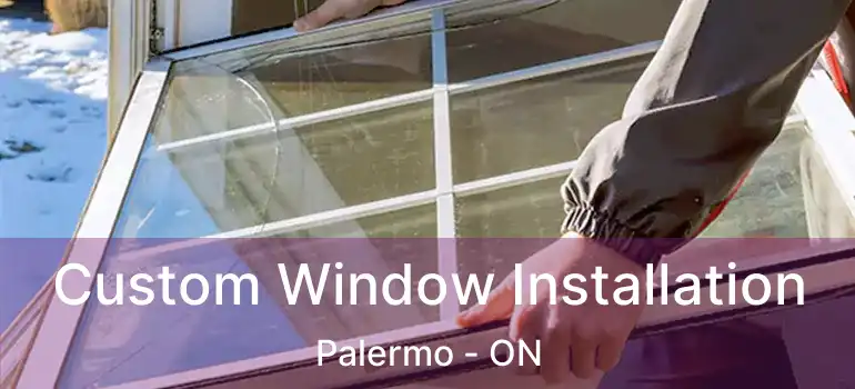  Custom Window Installation Palermo - ON