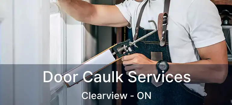  Door Caulk Services Clearview - ON