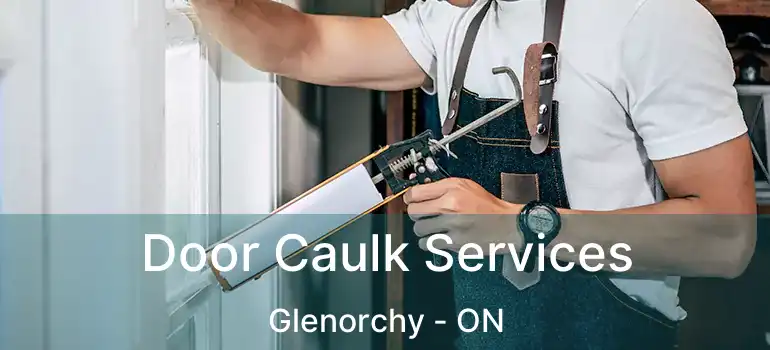  Door Caulk Services Glenorchy - ON