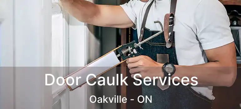 Door Caulk Services Oakville - ON