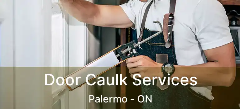  Door Caulk Services Palermo - ON