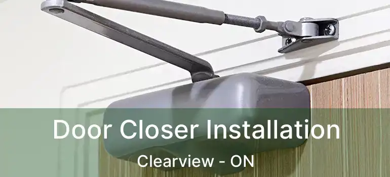 Door Closer Installation Clearview - ON