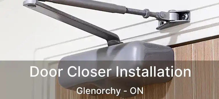  Door Closer Installation Glenorchy - ON