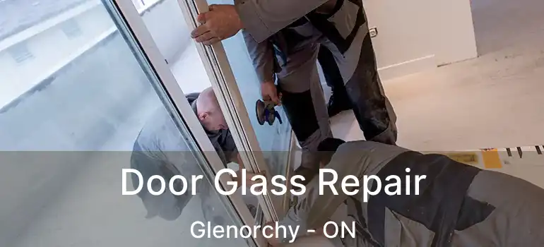  Door Glass Repair Glenorchy - ON