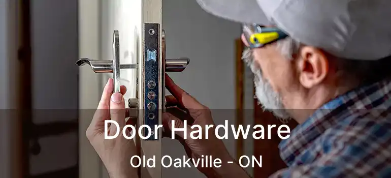  Door Hardware Old Oakville - ON