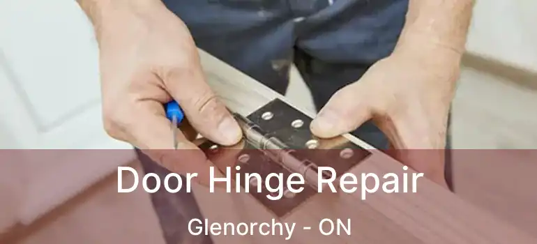  Door Hinge Repair Glenorchy - ON