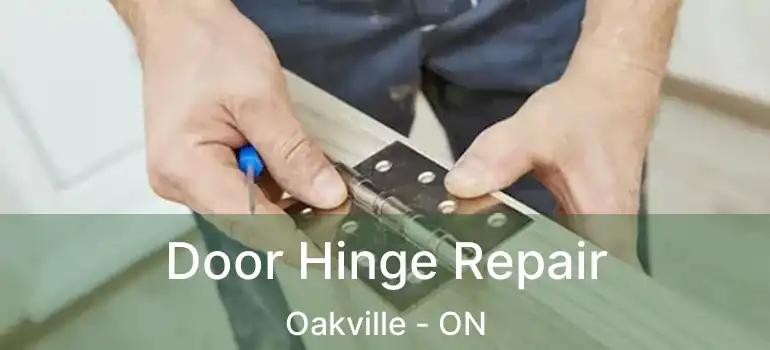  Door Hinge Repair Oakville - ON