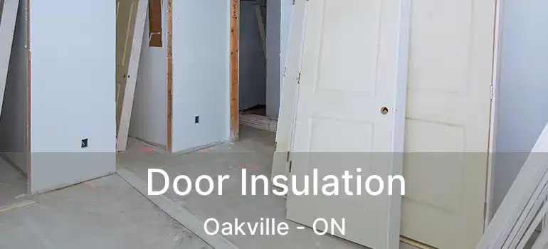  Door Insulation Oakville - ON