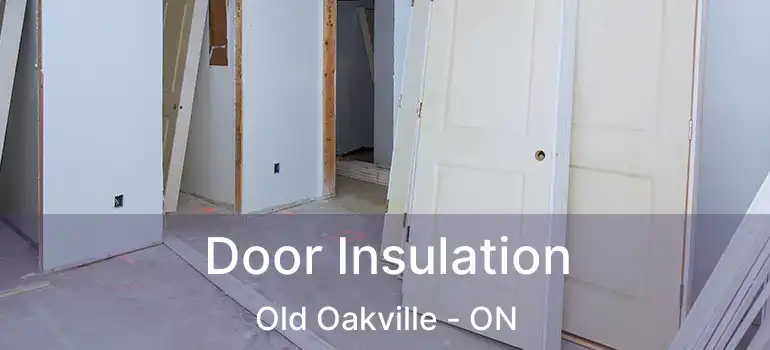 Door Insulation Old Oakville - ON