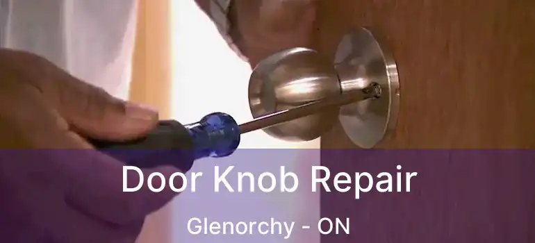  Door Knob Repair Glenorchy - ON
