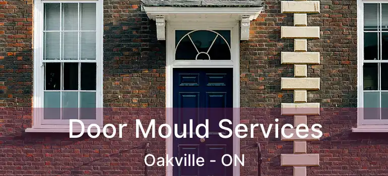  Door Mould Services Oakville - ON