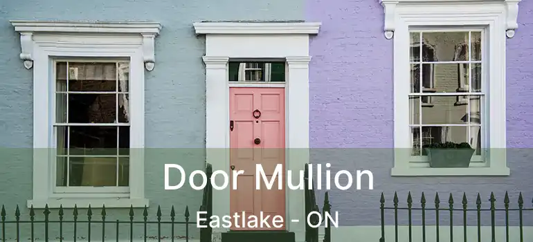  Door Mullion Eastlake - ON