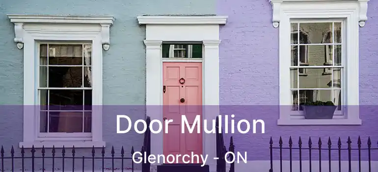  Door Mullion Glenorchy - ON