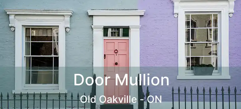  Door Mullion Old Oakville - ON