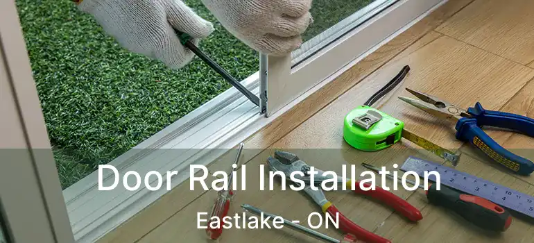  Door Rail Installation Eastlake - ON