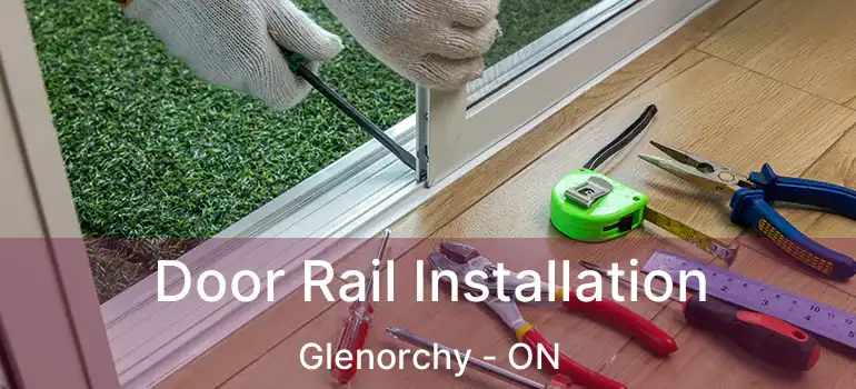  Door Rail Installation Glenorchy - ON