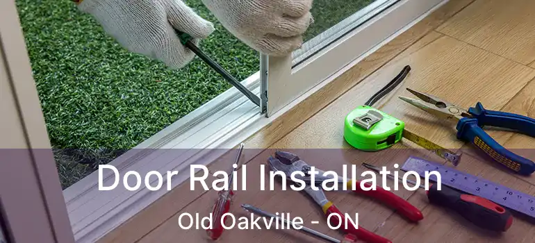  Door Rail Installation Old Oakville - ON