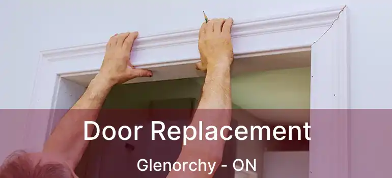  Door Replacement Glenorchy - ON