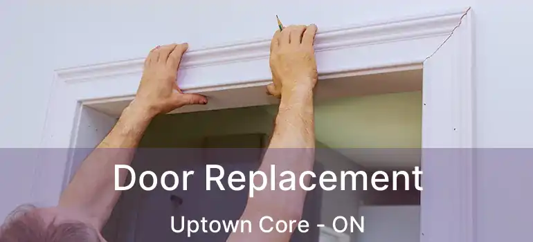  Door Replacement Uptown Core - ON