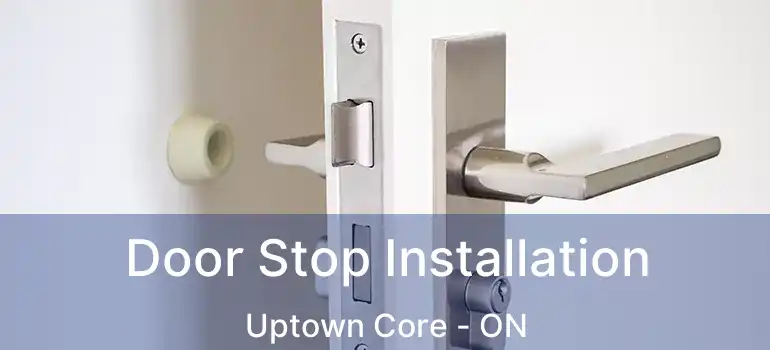  Door Stop Installation Uptown Core - ON