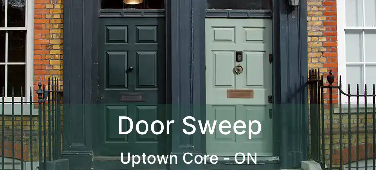  Door Sweep Uptown Core - ON