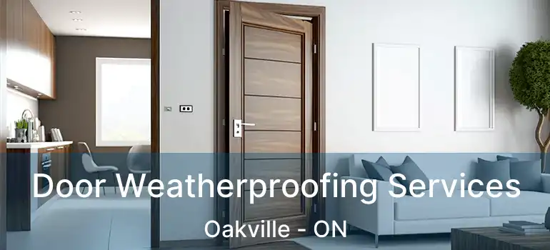  Door Weatherproofing Services Oakville - ON