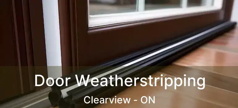  Door Weatherstripping Clearview - ON