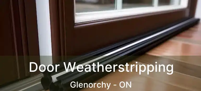  Door Weatherstripping Glenorchy - ON