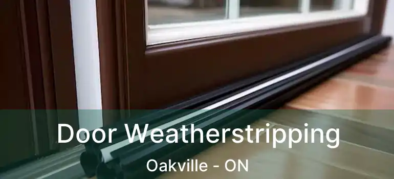  Door Weatherstripping Oakville - ON